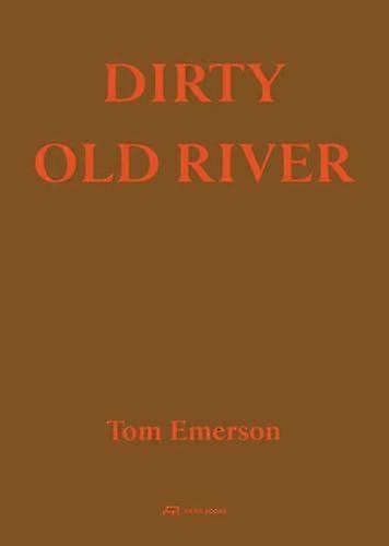 Dirty Old River - Tom Emerson - Architectural structure and design - Park Books - Paperback