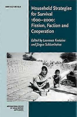 Household Strategies for Survival 16002000 Fission Faction and Cooperation 8 International Review of Social History Supplements Series Number 8
