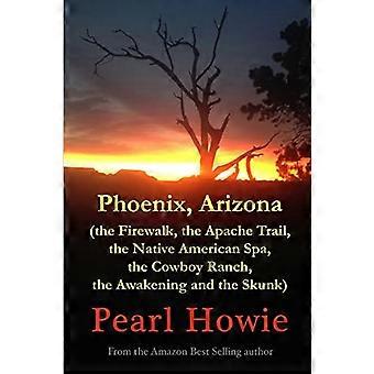 Phoenix, Arizona (Ognisty Chodnik, Szlak Apaczów, Spa dla Rdzennych Amerykanów, Ranczo Kowbojów, Przebudzenie i Skunk)