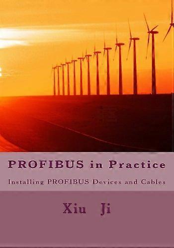 Profibus in Practice: Installing Profibus Devices and Cables