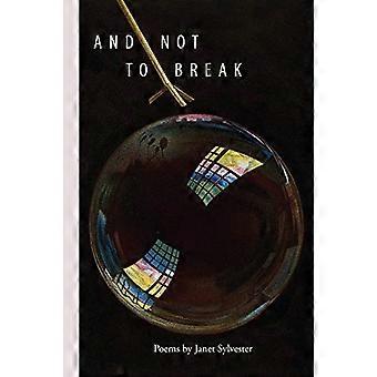 And Not to Break