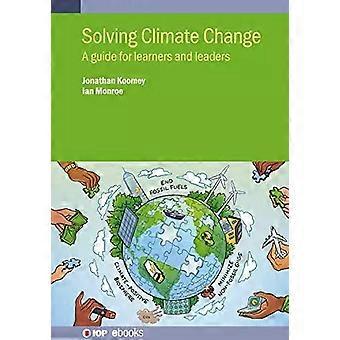 Solving Climate Change A Guide For Learners And Leaders - Jonathan Koomey