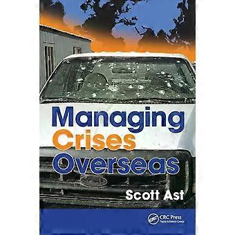 Managing Crises Overseas - Scott Alan Ast