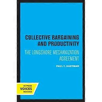 Collective Bargaining And Productivity The Longshore Mechanization Agreement - Paul T. Hartman