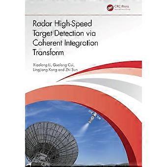 Radar High Speed Target Detection via Coherent Integration Transform
