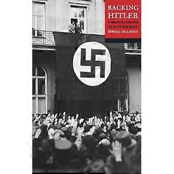 Backing Hitler Consent And Coercion In Nazi Germany - Robert Gellately - Paperback - English Book - History