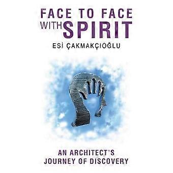 Face To Face With Spirit An Architect's Journey Of Discovery - Esi Cakmakcioglu - Paperback - en Book