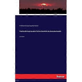 Friedrich Christoph Jonathan Fischers Geschichte Des Deutschen Handelsdritter Ba - Friedrich Christoph Jonathan Fischer - Paperback - English Book - H