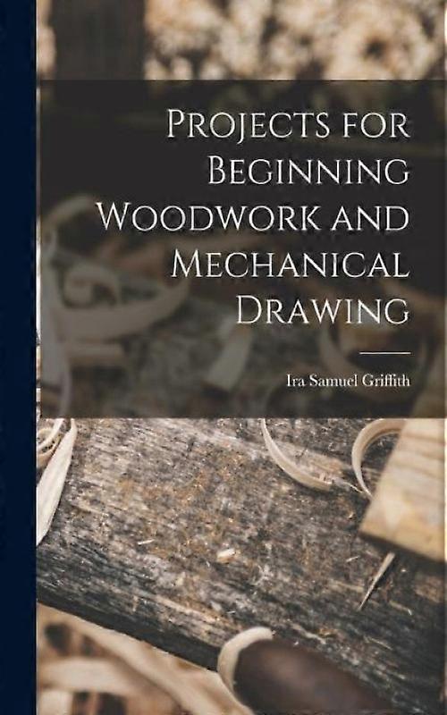 Projects For Beginning Woodwork And Mechanical Drawing
