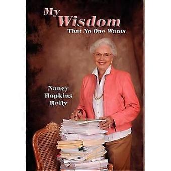 My Wisdom That No One Wants