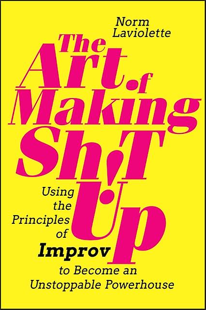 The Art Of Making Sht Up by Norm Laviolette Paperback