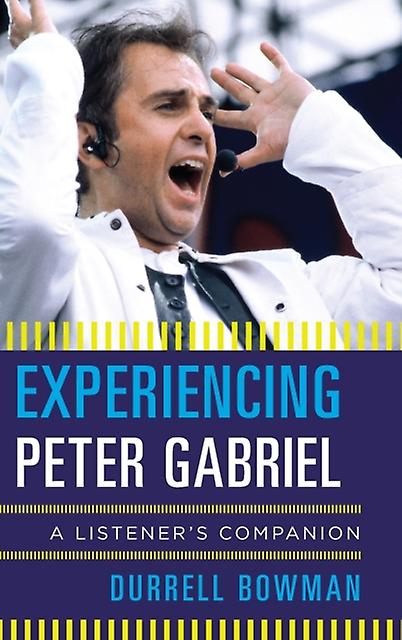 Experiencing Peter Gabriel by Durrell Bowman Paperback Book