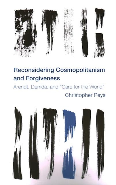 Reconsidering Cosmopolitanism And Forgiveness by Christopher Peys Paperback Book