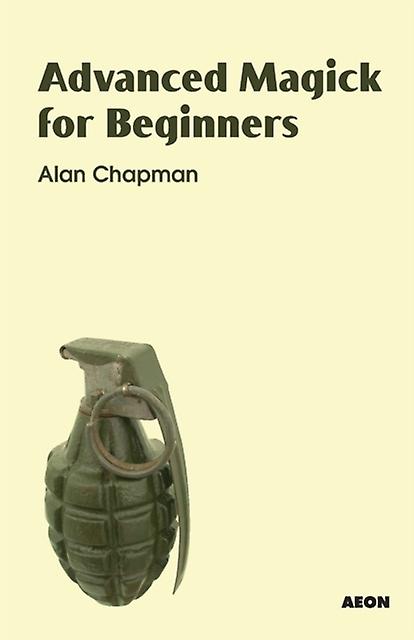 Advanced Magick For Beginners by Alan Chapman Paperback Book
