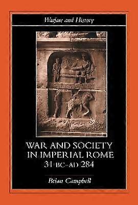 Warfare and Society in Imperial Rome C. 31 BC-AD 280