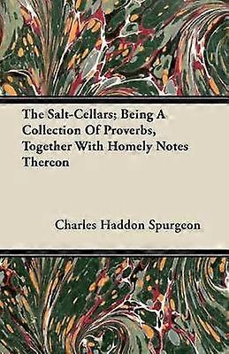 The Salt-Cellars; Being A Collection Of Proverbs Together With Homely Notes Thereon