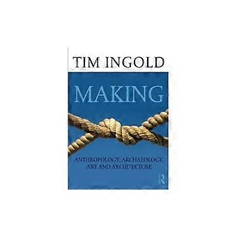 Making Anthropology Archaeology Art and Architecture