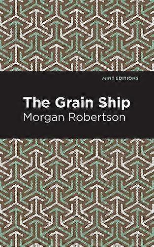 The Grain Ship - Morgan Robertson