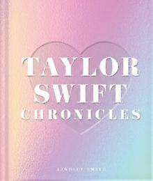 Taylor Swift Chronicles by Lindsey Smith Hardback Book
