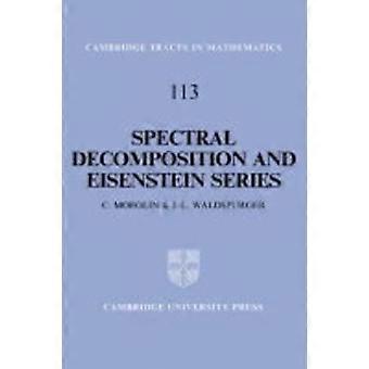 Spectral Decomposition and Eisenstein Series A Paraphrase of the Scriptures 113 Cambridge Tracts in Mathematics Series Number 113