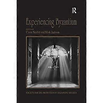 Experiencing Byzantium: Papers from the 44th Spring Symposium of Byzantine Studies, Newcastle and Durham, April 2011 (Publications of the Society for 