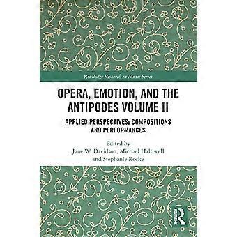 Oper, Emotion und die Antipoden Band II: Angewandte Perspektiven: Kompositionen und Aufführungen (Routledge Research in Music)