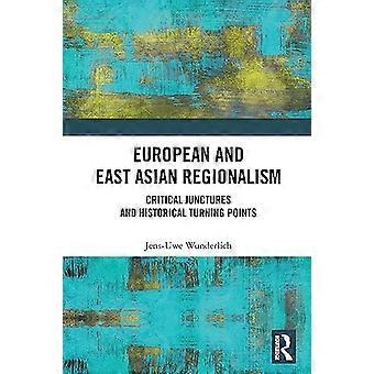 European and East Asian Regionalism: Critical Junctures and Historical Turning Points