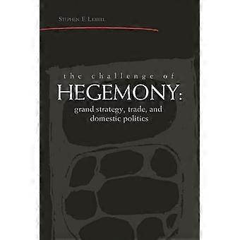 Hegemonia haaste: Grand strategia-, kauppa- ja sisäpolitiikan
