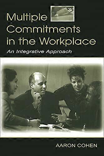 Multiple Commitments in the Workplace: an Integrative Approach