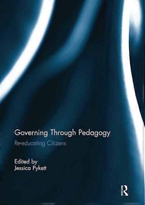 Governing Through Pedagogy: Re-educating Citizens