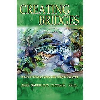Creating Bridges: The Art of Utilizing Creative Skills in Day to Day Living