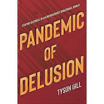 Pandemia dell'illusione: rimanere razionali in un mondo sempre più irrazionale