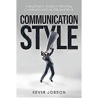 Kommunikationsstil: En begynderguide til effektiv kommunikation i livet og arbejdet
