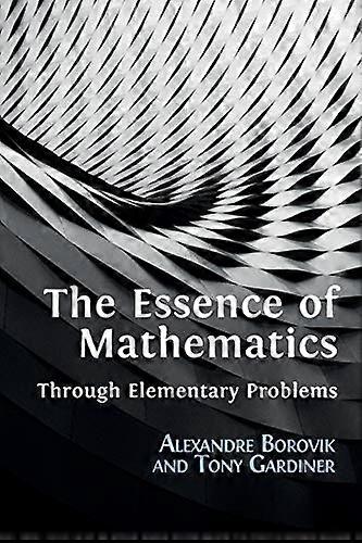 The Essence of Mathematics Through Elementary Problems