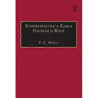 Schopenhauer's Early Fourfold Root: vertaling en commentaar (Avebury Series in Philosophy)