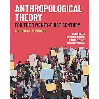 Anthropological Theory for the Twenty First Century A Critical Approach