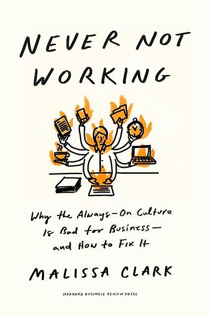 Never Not Working by Malissa Clark Paperback Book