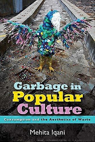 Garbage In Popular Culture by Mehita Iqani Paperback Book