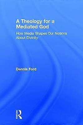 A Theology for a Mediated God