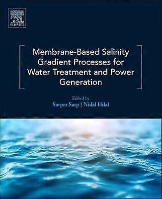 Membrane-Based Salinity Gradient Processes for Water Treatment and Power Generation