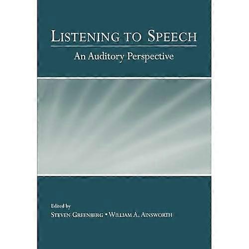 Listening to Speech: an Auditory Perspective