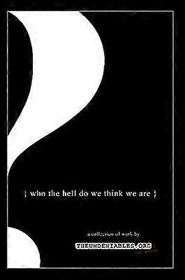 Who the Hell Do We Think We Are