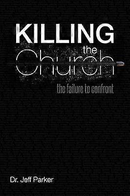 Killing the Church The Failure to Confront