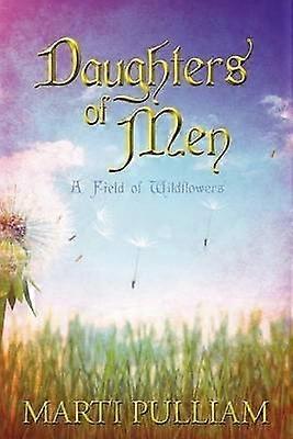 Daughters of Men A Field of Wildflowers
