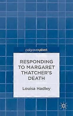 Responding to Margaret Thatcher's Death