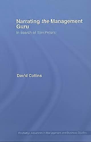 Narrating the Management Guru: In Search of Tom Peters