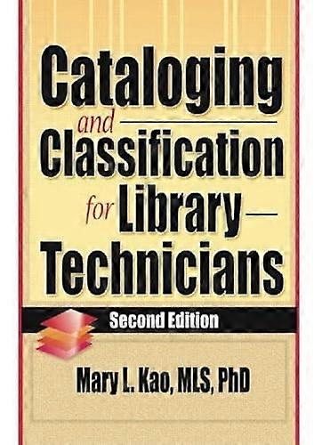 Cataloging and Classification for Library Technicians Second Edition