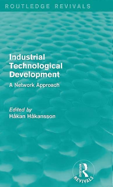 Industrial Technological Development Routledge Revivals A Network Approach - Taylor & Francis Ltd