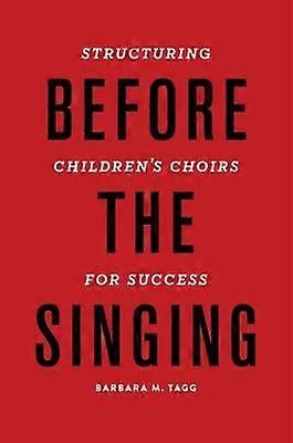 Before The Singing - Tagg, Dr. Barbara