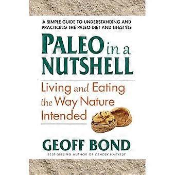 Paleo in a Nutshell: Living and Eating the Way Nature Intended